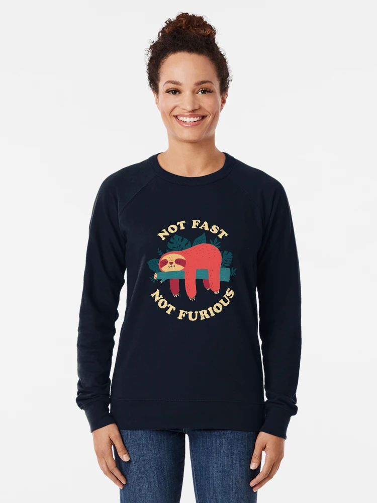 Black sweatshirt featuring cute sloth and “Not Fast Not Furious” funny lazy slogan.