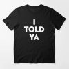Black I Told Ya Bold Funny Statement T-Shirt