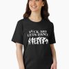 Women Black T-shirt with bold white text reading “Fuck Art Let’s Dance” – music and rebellion-themed design