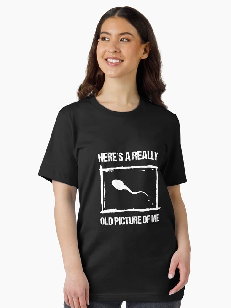Women Black t-shirt with white text reading “Here’s a Really Old Picture of Me” above a graphic of a sperm cell in a picture frame