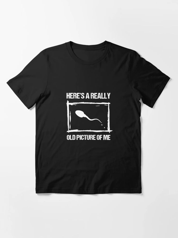 Black t-shirt with white text reading “Here’s a Really Old Picture of Me” above a graphic of a sperm cell in a picture frame