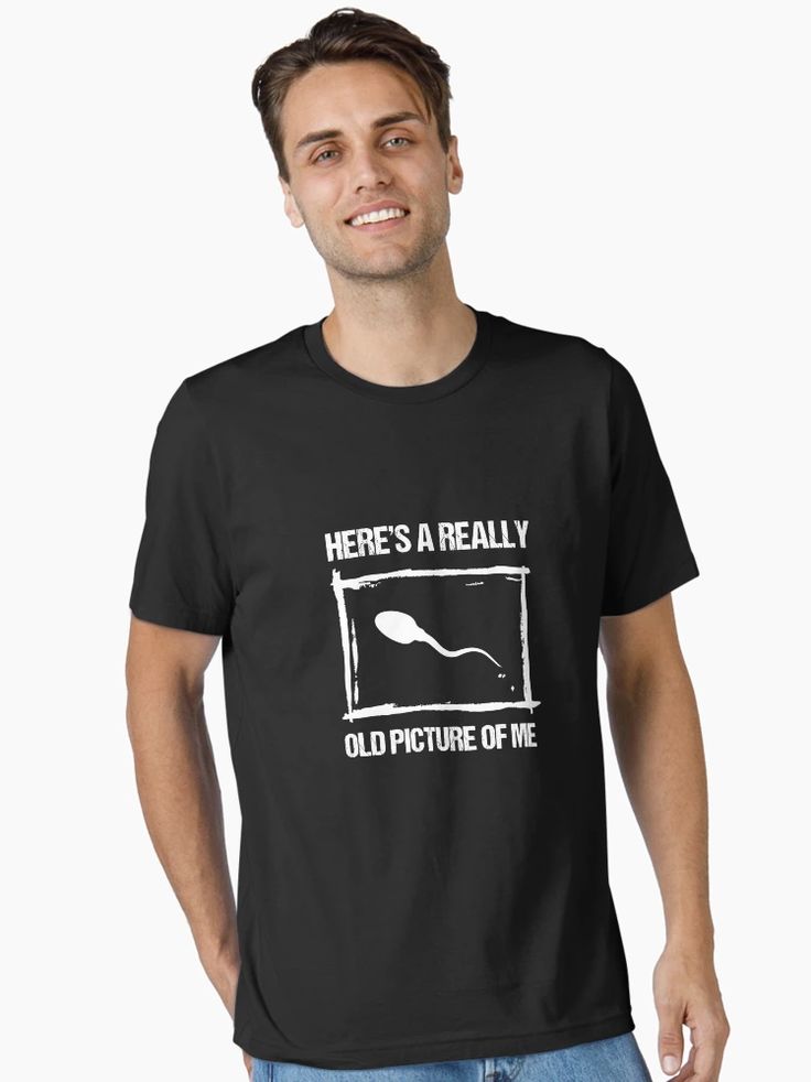 Men Black t-shirt with white text reading “Here’s a Really Old Picture of Me” above a graphic of a sperm cell in a picture frame
