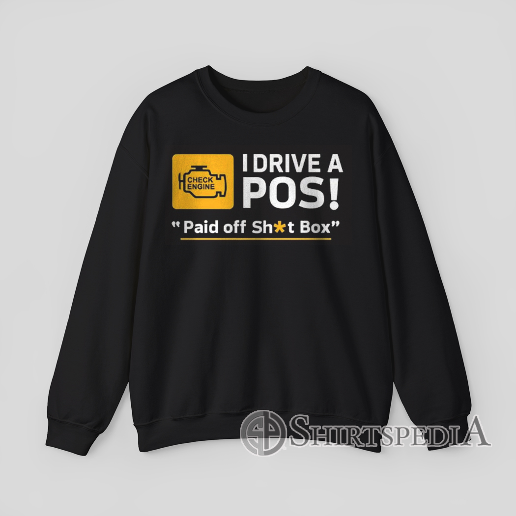 Black Sweatshirt with yellow check engine light and text “I Drive A POS Paid Off Sh*t Box” – Cleetus McFarland funny car Sweatshirt