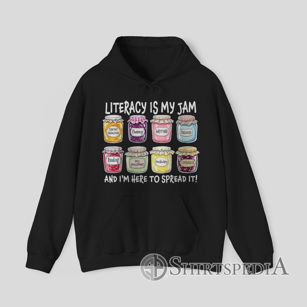 Black Hoodie with colorful jam jars and the phrase “Literacy Is My Jam And I’m Here To Spread It” – funny teacher design.