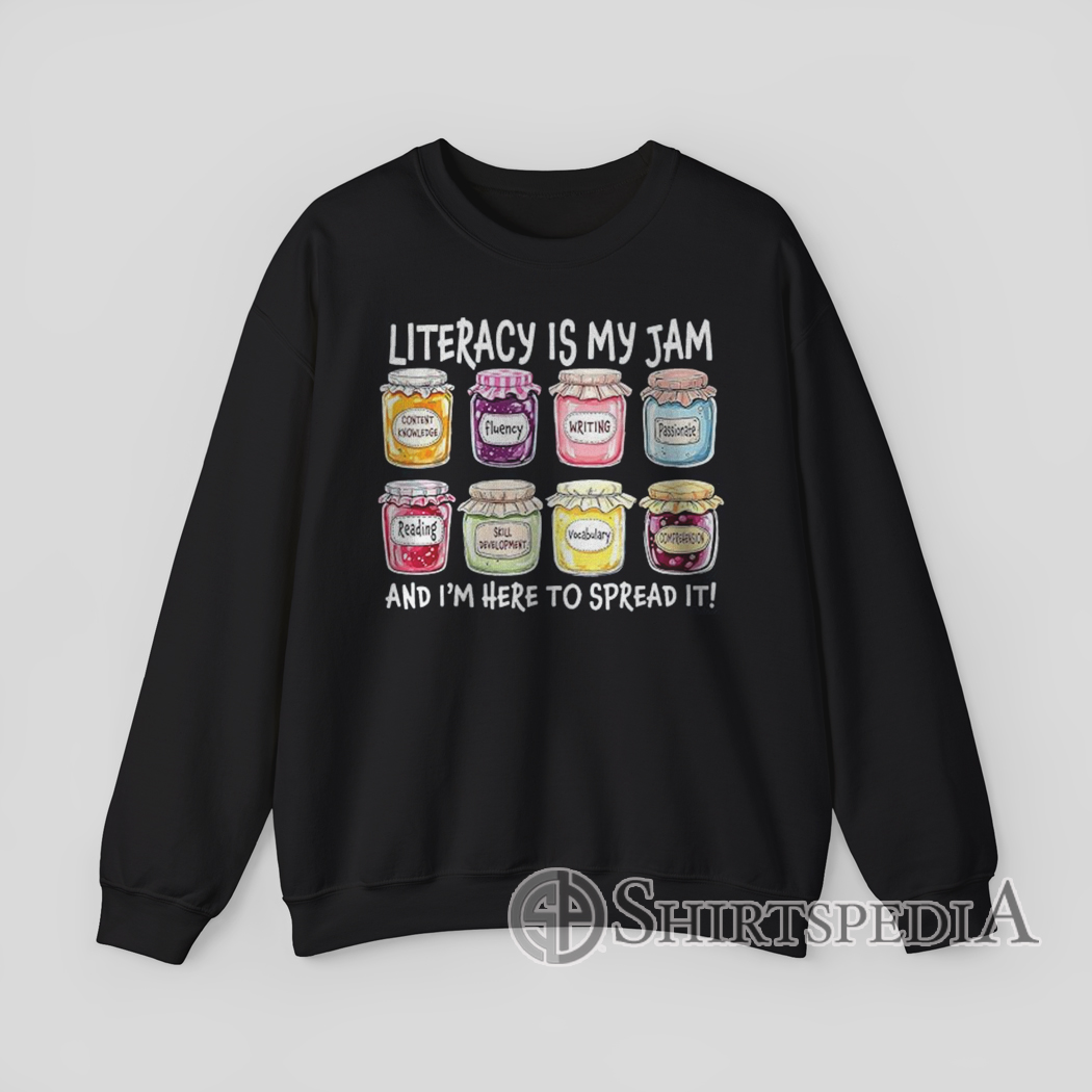 Black sweatshirt with colorful jam jars and the phrase “Literacy Is My Jam And I’m Here To Spread It” – funny teacher design.