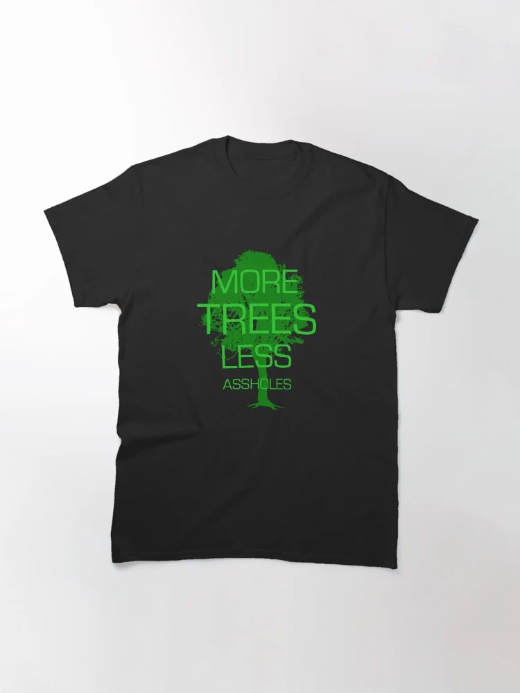 Black T-Shirt with distressed green tree graphic and bold “More Trees Less Assholes” environmental slogan