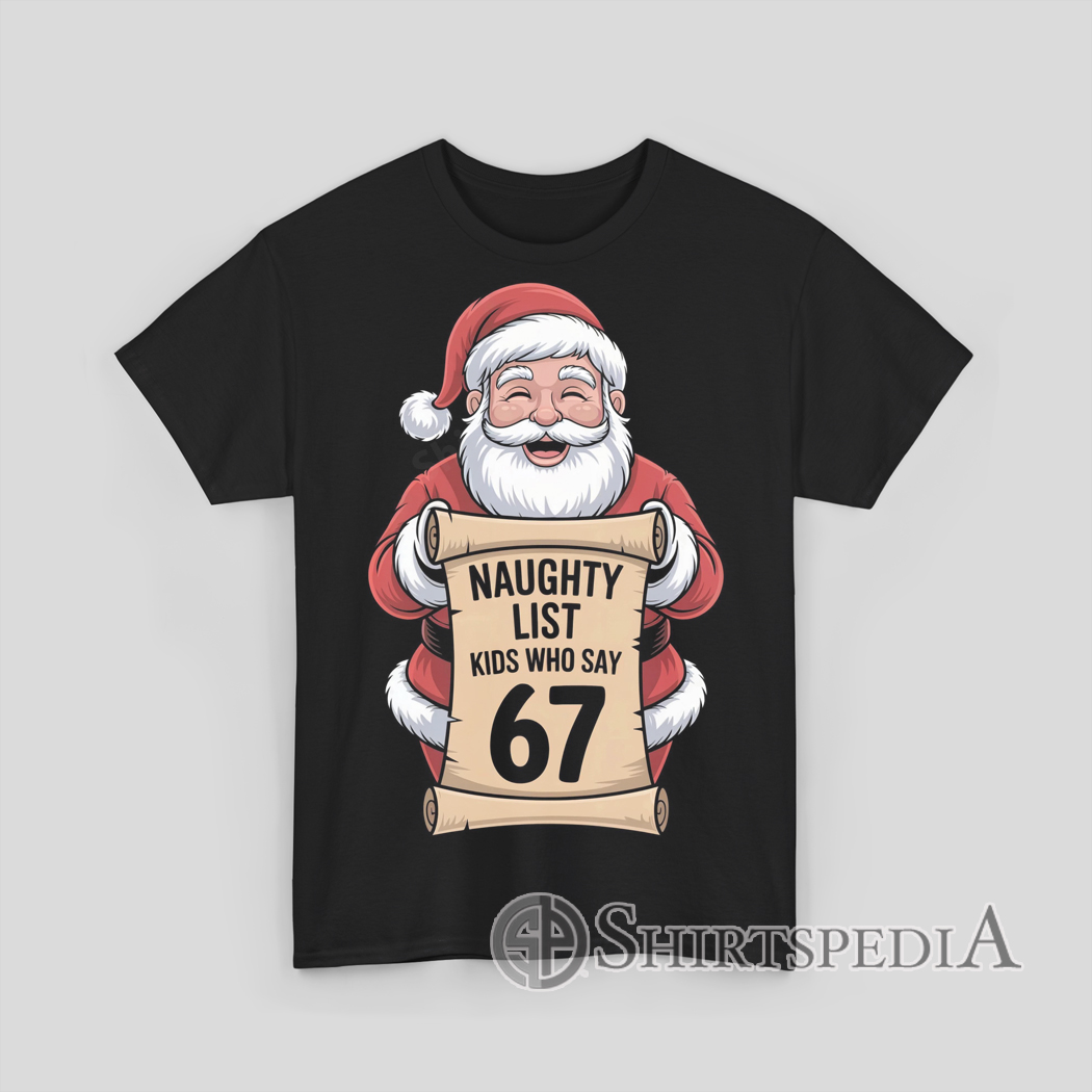 Funny Naughty List Kids Who Say 67 Santa T-Shirt Cartoon Santa holding scroll with text Naughty List Kids Who Say 67 funny Christmas graphic T-Shirt