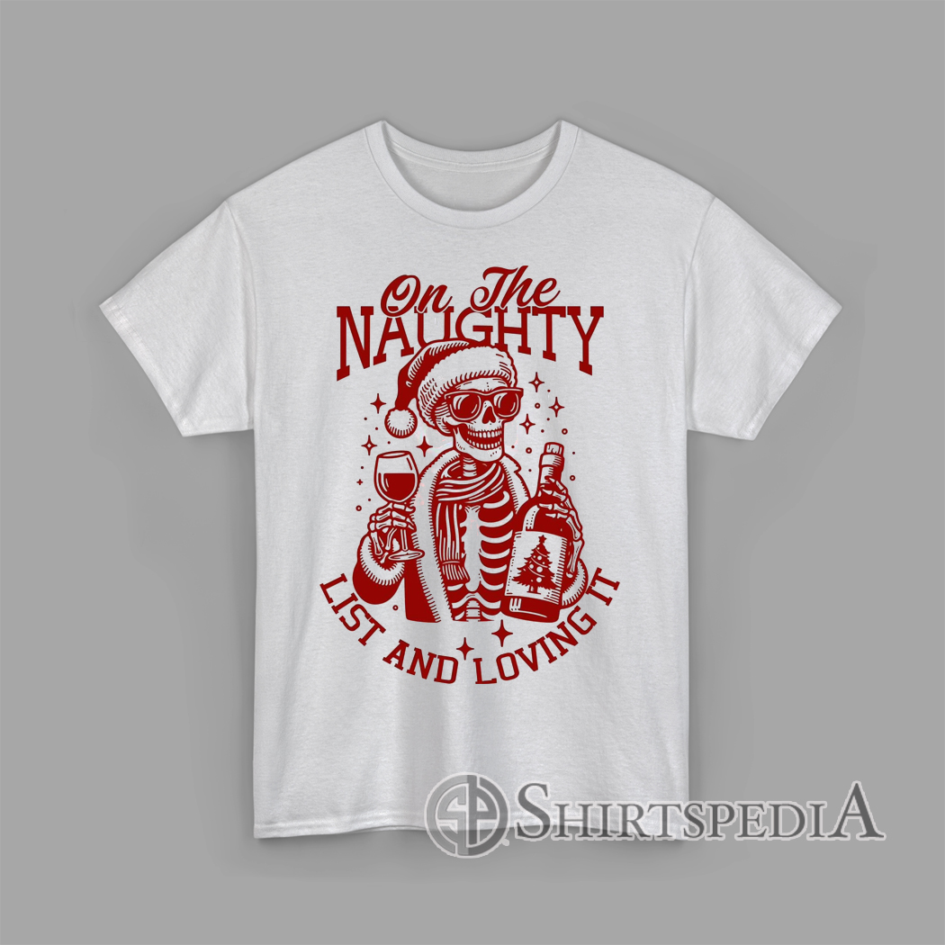 Funny Skeleton Santa On The Naughty List and Loving It Christmas T-Shirt Skeleton Santa holding wine and a festive bottle with text “On The Naughty List and Loving It” in red vintage Christmas style