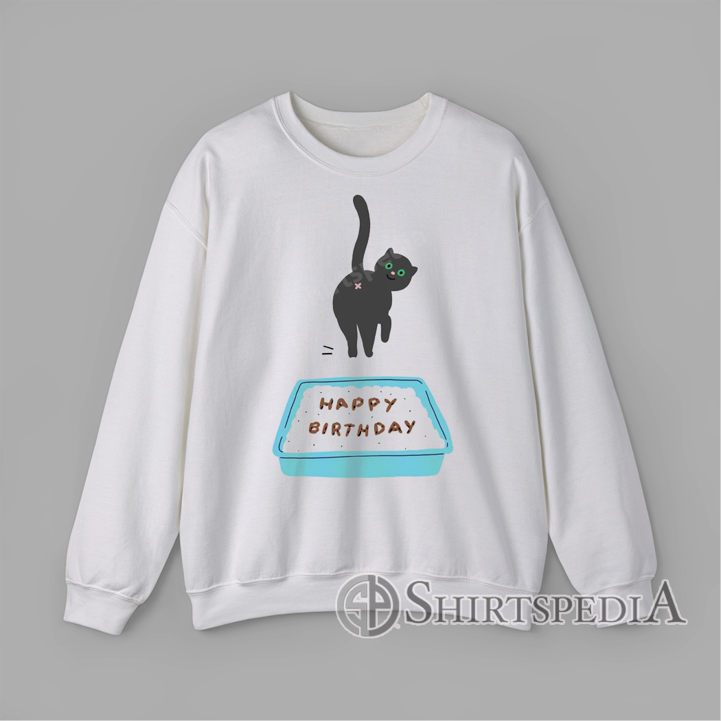 Happy Birthday Cat Poop Sweatshirt Funny Cat Butt Humor Gift Crewneck Sweatshirt