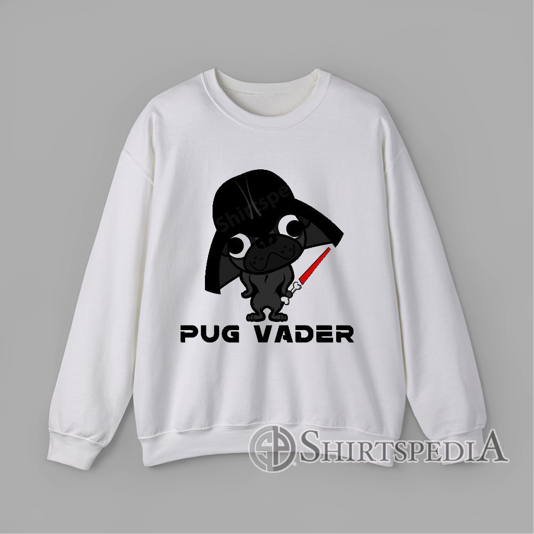 Sweatshirt with a black cartoon pug in a dramatic helmet and tiny red lightsaber with “Pug Vader” text underneath